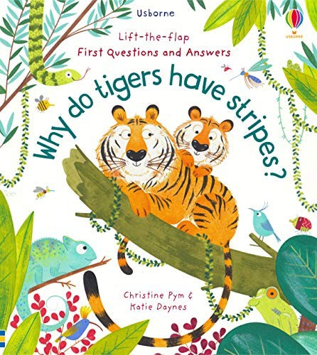 USBORNE FİRST QUESTİONS AND ANSWERS: WHY DO TİGERS HAVE STRİPES?