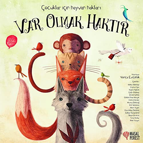 VAR OLMAK HAKTIR - ÇOCUKLAR İÇİN HAYVAN HAKLARI