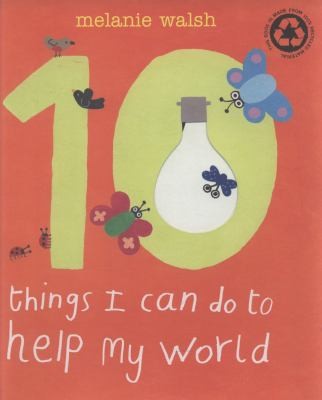 10 THINGS I CAN DO TO HELP MY WORLD