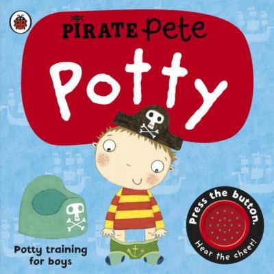 A PİRATE PETE BOOK: PİRATE PETE S POTTY